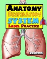 Anatomy Respiratory System Label Practice 153300045X Book Cover