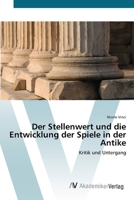Der Stellenwert und die Entwicklung der Spiele in der Antike: Kritik und Untergang 3639427114 Book Cover