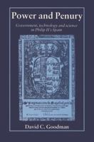 Power and Penury: Government, Technology and Science in Philip II's Spain 0521524776 Book Cover