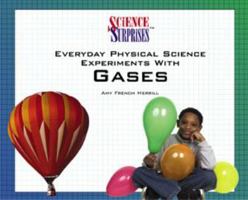Everyday Physical Science Experiments With Gases 0823958035 Book Cover