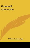 Cromwell: A Drama 110404742X Book Cover