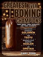 Greatest Ever Boxing Champions: Their minds, their workouts and their journeys 1742577105 Book Cover
