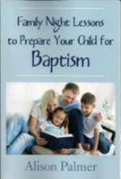 Family Night Lessons to Prepare Your Child for Baptism 1599929104 Book Cover