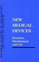 New Medical Devices: Invention, Development, and Use (Series on Technology and Social Priorities) 0309038464 Book Cover