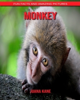 Monkey: Fun Facts and Amazing Pictures B088BGQ9YQ Book Cover