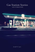 Gas Station Stories AND OTHER POEMS B0CW4T88B9 Book Cover