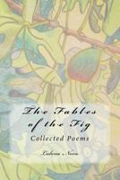 The Fables of the Fig: Collected Poems 1726071855 Book Cover