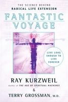 Fantastic Voyage: Live Long Enough to Live Forever 1579549543 Book Cover