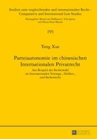 Parteiautonomie im chinesischen Internationalen Privatrecht: Am Beispiel der Rechtswahl im Internationalen Vertrags-, Delikts- und Sachenrecht ... International Law Studies) 3631675828 Book Cover