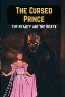 THE CURSED PRINCE: THE BEAST AND THE BEAUTY B0CNCX3968 Book Cover