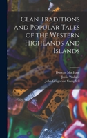 Clan Traditions & Popular Tales of the Western Highlands & Islands 1721752781 Book Cover