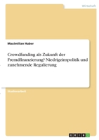 Crowdfunding als Zukunft der Fremdfinanzierung? Niedrigzinspolitik und zunehmende Regulierung 3346397343 Book Cover
