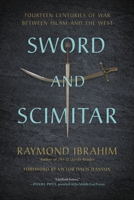 Sword and Scimitar: Fourteen Centuries of War between Islam and the West 0306921421 Book Cover
