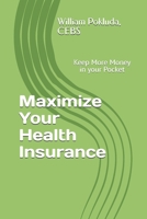 Maximize Your Health Insurance: Strategies to Keep More Money in your Pocket 0998823805 Book Cover