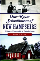 One-Room Schoolhouses of New Hampshire:: Primers, Penmanship & Potbelly Stoves 1626195234 Book Cover