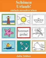 Schönen Urlaub!: Ein Ausmalbuch für Erwachsene (einfach stressfrei leben) 1535342498 Book Cover