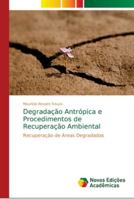 Degradação Antrópica e Procedimentos de Recuperação Ambiental: Recuperação de Áreas Degradadas 6139668735 Book Cover