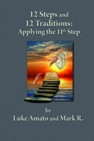 12 Steps & 12 Traditions: Applying the 11th STEP 1387034235 Book Cover