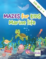 Mazes for Kids - Marine Life: Amazing Maze & Coloring Activity Book for kids, age 3-6, Problem solving, Coloring, Fun Facts about fishes, Dexterity & Logic Brain Developing Activities 4432832800 Book Cover