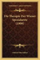 Die Therapie Der Wiener Spezialarzte (1908) 1166791688 Book Cover