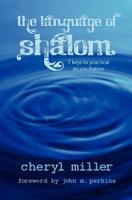 Language of Shalom: 7 Keys to Practical Reconciliation 0985954604 Book Cover