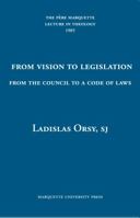 From Vision to Legislation: From the Council to a Code of Laws (Pere Marquette Theology Lecture) 0874625408 Book Cover