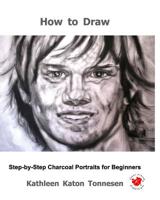 How to Draw: Step-By-Step Charcoal Portraits for Beginners 0464080118 Book Cover