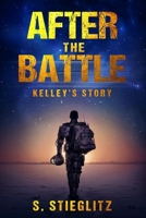 After the Battle : Kelley's Story 1733333428 Book Cover