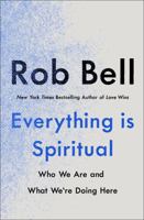 Everything is Spiritual: A Brief Guide to Who We Are and What We're Doing Here 152934025X Book Cover