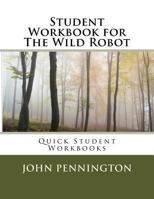 Student Workbook for the Wild Robot: Quick Student Workbooks 1548677981 Book Cover