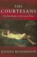 The Courtesans: The Demi-Monde in Nineteenth-Century France 0785818294 Book Cover