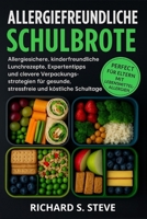 ALLERGIEFREUNDLICHE SCHULBROTE: Allergiesichere, kinderfreundliche Lunchrezepte, Expertentipps und clevere Verpackungsstrategien für gesunde, stressfreie und köstliche Schultage B0FXY2HB1T Book Cover