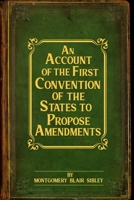 An Account of the First Convention of the States to Propose Amendments B08GV8ZY4H Book Cover