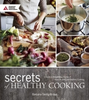 Secrets of Healthy Cooking: A Guide to Mastering the Art of Cooking for Diabetes, Prediabetes, and Heart Health 1580405444 Book Cover