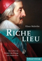 Richelieu: Ein Leben Im Dienste Des Königs Und Frankreichs 3506777351 Book Cover