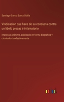 Vindicacion que hace de su conducta contra un libelo procaz é infamatorio: impresso anónimo, publicado en forma biografica y circulado clandestinamente (Spanish Edition) 3368057731 Book Cover