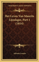 Het Leven Van Maurits Lijnslager, Part 1 (1814) 1160104255 Book Cover