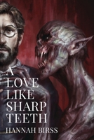 A Love Like Sharp Teeth: a vampire novella 1069951579 Book Cover
