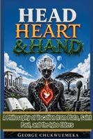 Head, Heart, and Hand: A Philosophy of Vocation from Plato, Saint Paul, and the Igbo Elders B0HH38RMXH Book Cover