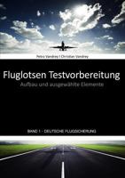 Fluglotsen Testvorbereitung; Band 1 Deutsche Flugsicherung: Aufbau und ausgewählte Elemente 3839189586 Book Cover