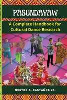 PASUNDAYAW: A Complete Handbook for Cultural Dance Research 1329820320 Book Cover