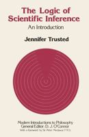 Logic of Scientific Inference (Modern Introductions to Philosophy) 0333266706 Book Cover