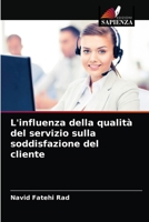 L'influenza della qualità del servizio sulla soddisfazione del cliente 6203078557 Book Cover