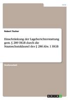 Einschr�nkung der Lageberichterstattung gem. � 289 HGB durch die Staatsschutzklausel des � 286 Abs. 1 HGB 3640283147 Book Cover