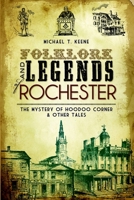 Folklore and Legends of Rochester: The Mystery of Hoodoo Corner & Other Tales 1609491904 Book Cover