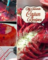 My Favorite Cajun Recipes: My Great Recipe Compendium from Louisiana 1728735661 Book Cover