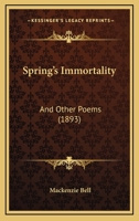 Spring's immortality: and other poems 1241067651 Book Cover