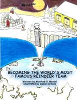 Becoming The World's Most Famous Reindeer Team: The Untold Story of Santa's Reindeer and How Each of Them Earned a Position to be Part of the Most ... Cookie Recipe that will Become a Tradition. 1790355451 Book Cover