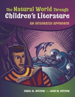 The Natural World Through Children's Literature: An Integrated Approach (Through Children's Literature) 1591583519 Book Cover