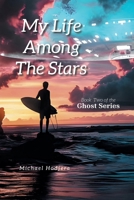 My Life Among The Stars: Book Two of the Ghost Series 1663270856 Book Cover